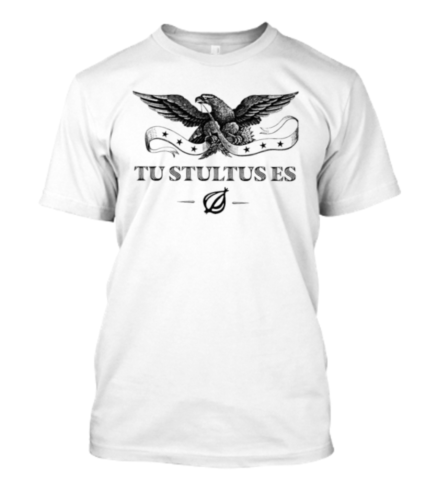 Tu Stultus Es Eagle Onion Latin Translation You Are Stupid T-Shirt