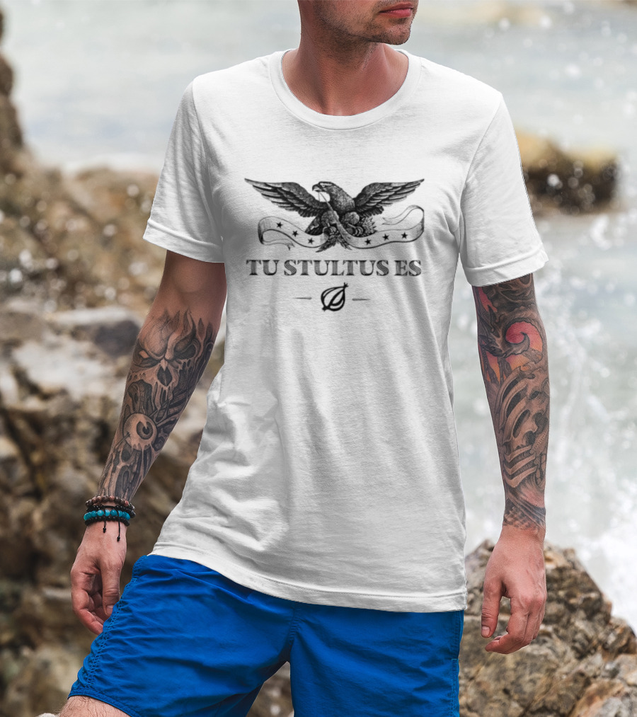 Tu Stultus Es Eagle Onion Latin Translation You Are Stupid T-Shirt