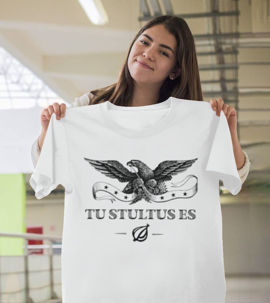 Tu Stultus Es Eagle Onion Latin Translation You Are Stupid T-Shirt