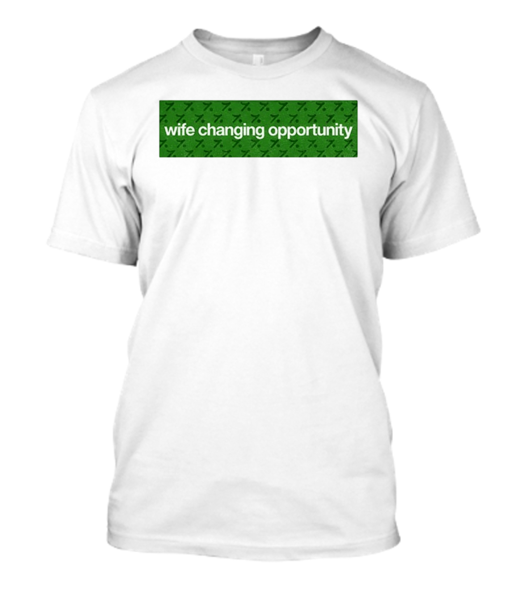 Wife Changing Opportunity Green 7 T-Shirt