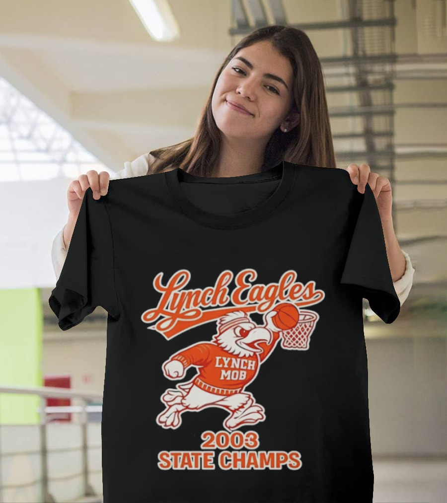 Lynch Eagles Lynch Mob 2003 State Champs Basketball Team T-Shirt