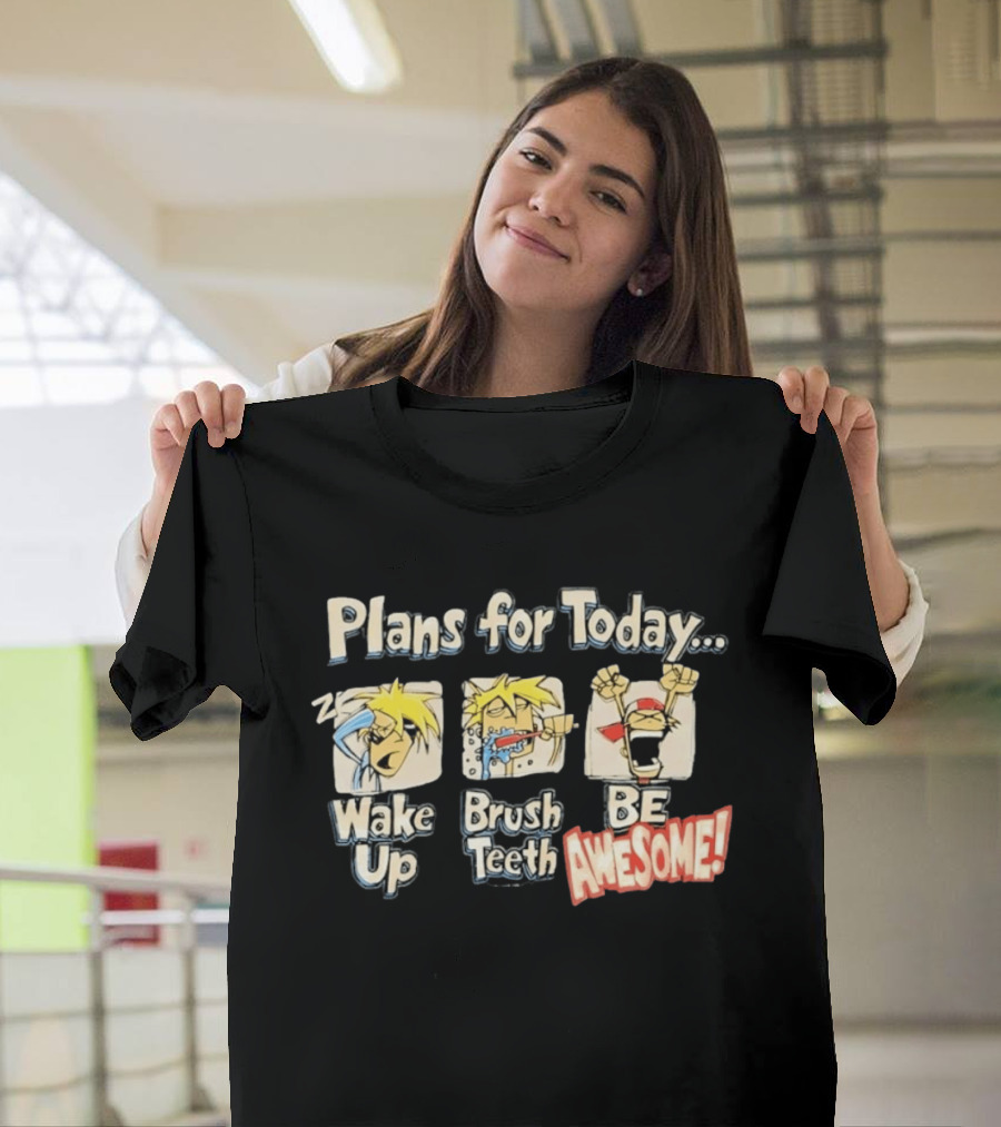Plans For Today Wake Up Brush Teeth Be Awesome Comic T-Shirt