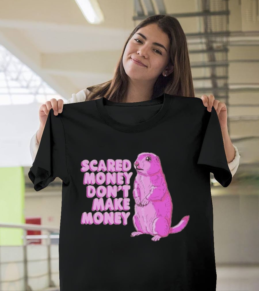 Scared Money Don't Make Money Prairie Dog Graphic Pink Humor T-Shirt