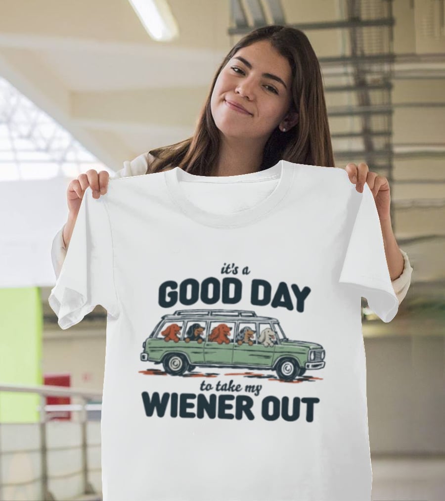 It's A Good Day To Take My Wiener Out Car Dachshunds T-Shirt