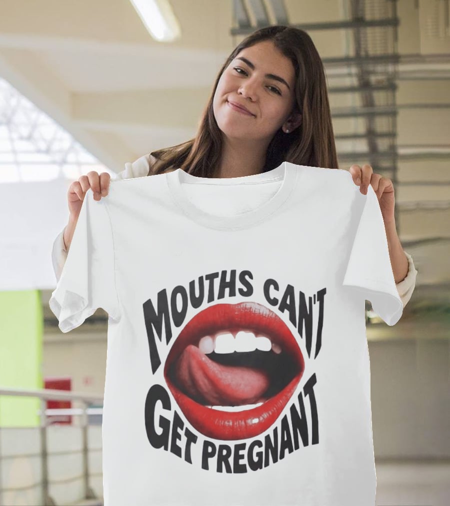 Mouths Can't Get Pregnant Red Lips Tongue Out T-Shirt