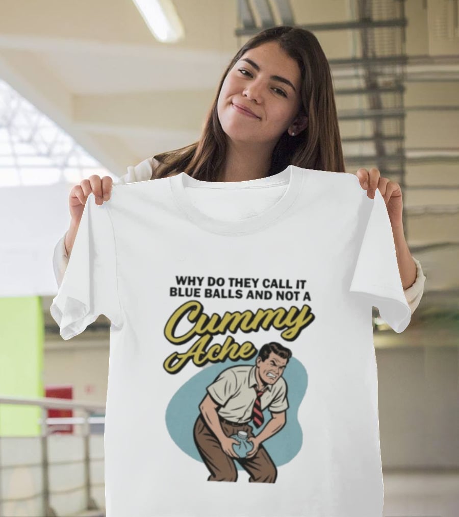Why Do They Call It Blue Balls And Not A Cummy Ache Vintage Comic Style Man Groin Ache Image T-Shirt