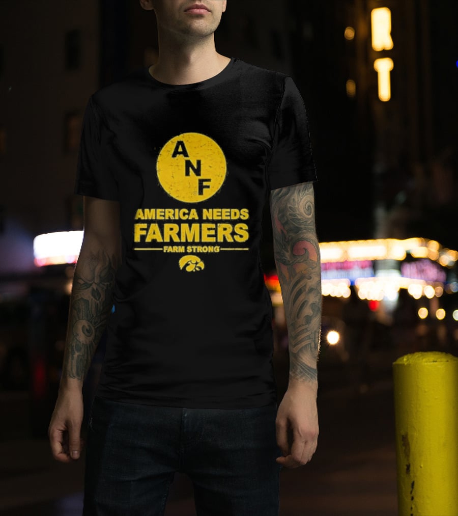 America Needs Farmers ANF Farm Strong Iowa Hawkeyes T-Shirt