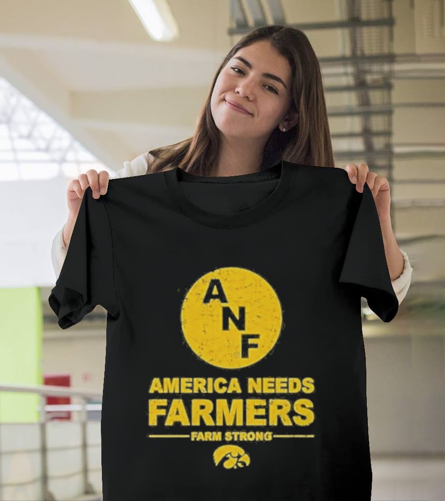America Needs Farmers ANF Farm Strong Iowa Hawkeyes T-Shirt