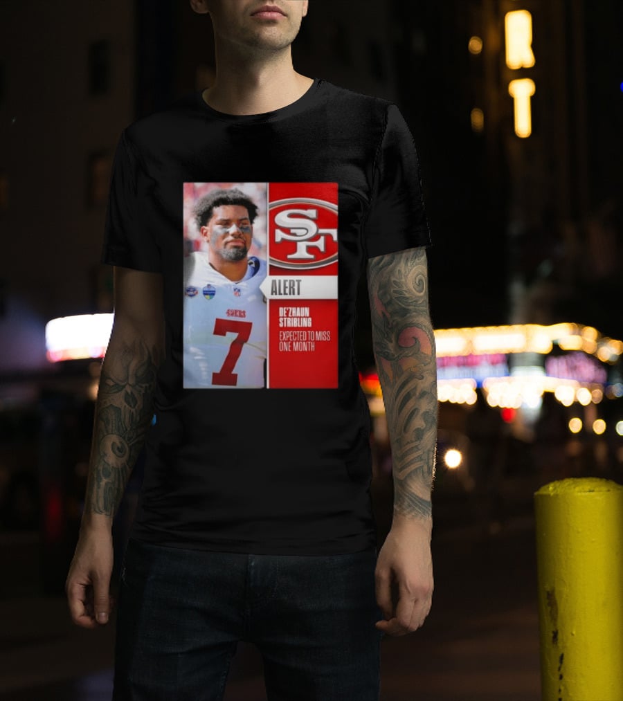49ers Alert De'Zhaun Stribling Expected To Miss One Month T-Shirt