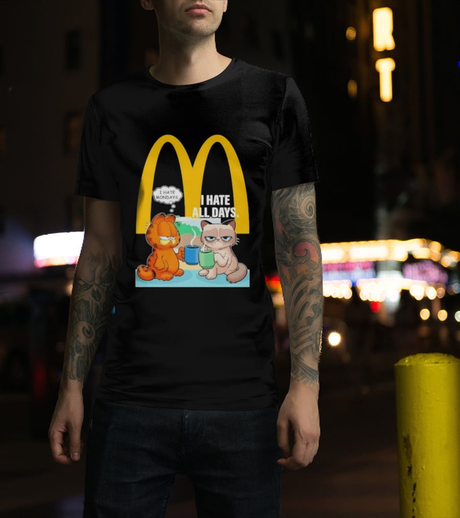 McDonald's Golden Arches With Grumpy Cat Lasagna Cat I Hate Mondays I Hate All Days T-Shirt