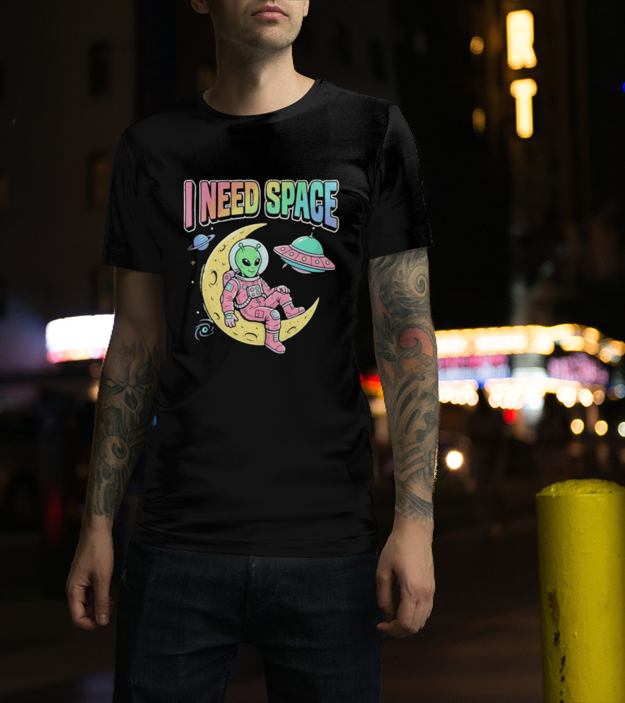 I Need Space Alien Extraterrestrial Moon Astronaut UFO Planets T-Shirt