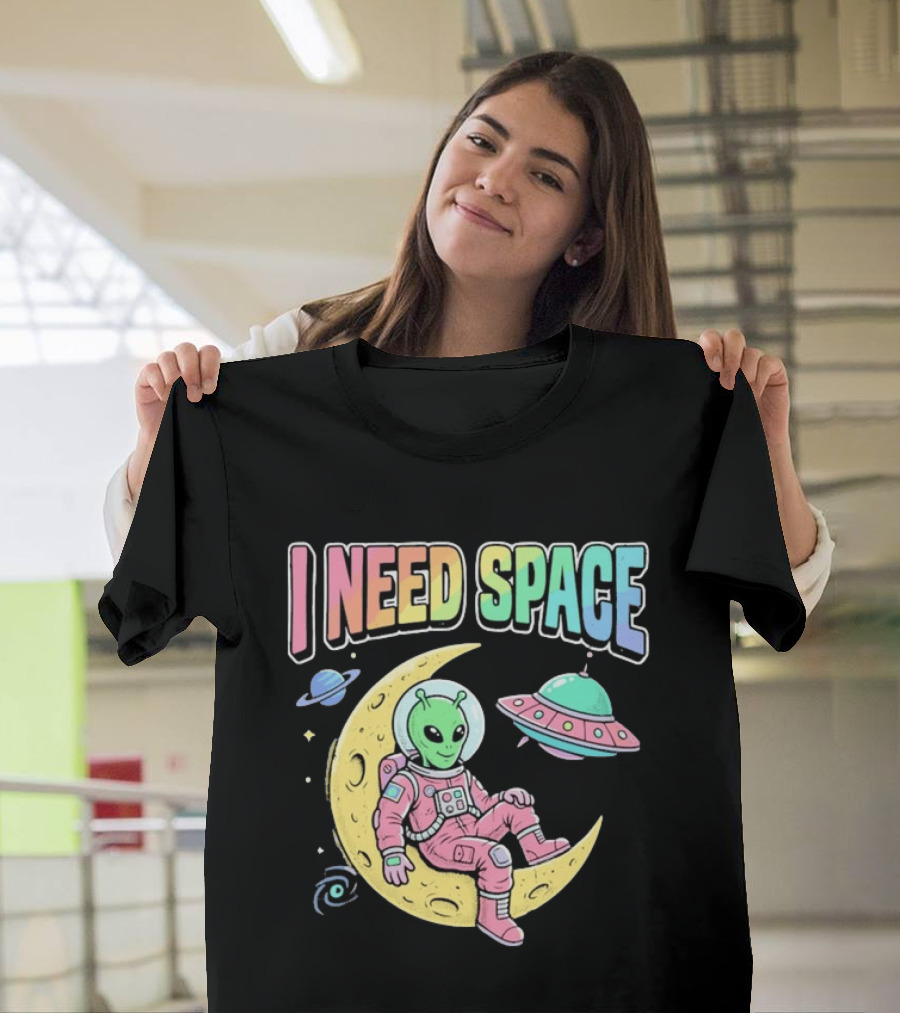 I Need Space Alien Extraterrestrial Moon Astronaut UFO Planets T-Shirt