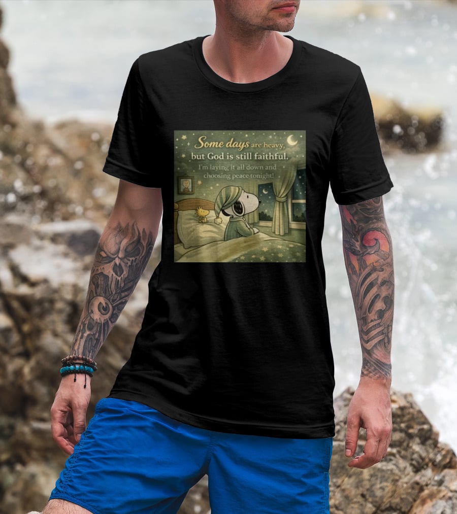 Some Days Are Heavy But God Is Still Faithful With Snoopy And Woodstock Choosing Peace T-Shirt