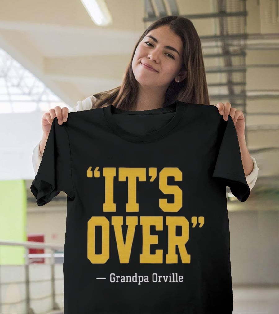 Grandpa Orville It's Over Minnesota Vikings Fans T-Shirt