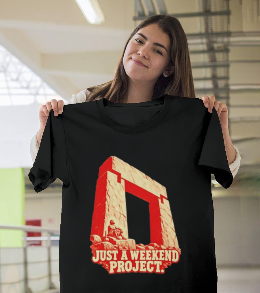 Just A Weekend Project Stonehenge Construction Builder T-Shirt