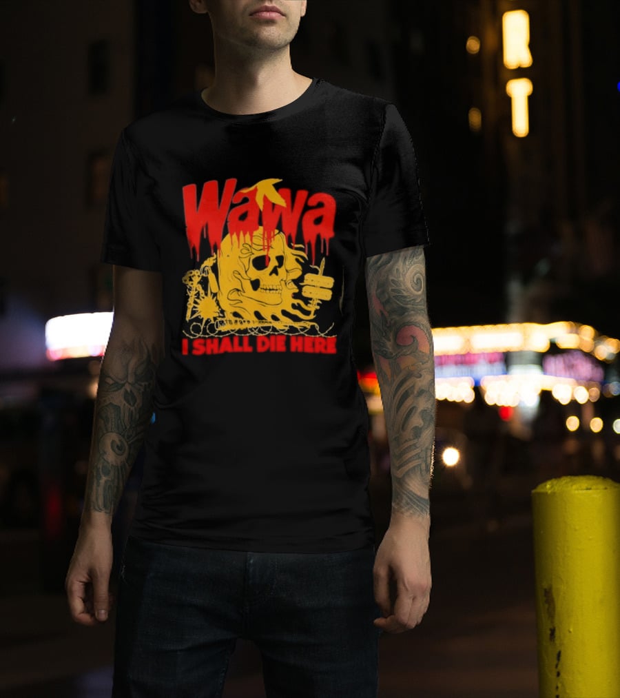 Wawa I Shall Die Here Dead Goose Gas Station Skull Thumbs Up T-Shirt