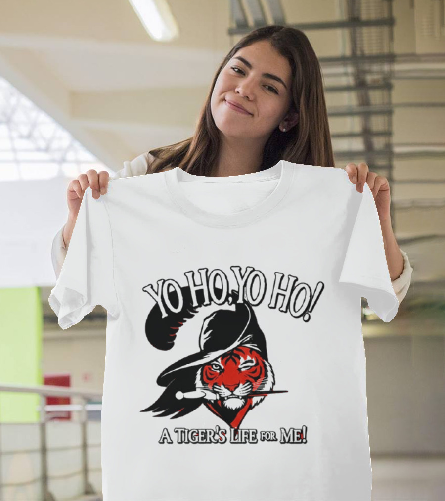 Yo Ho Yo Ho A Tiger's Life For Me Cincinnati Bengals T-Shirt