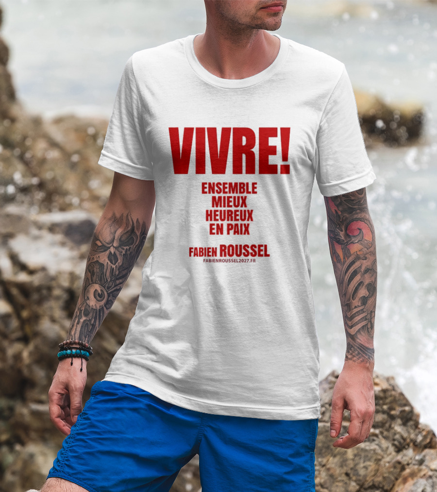 Vivre Ensemble Mieux Heureux En Paix Fabien Roussel 2022 T-Shirt