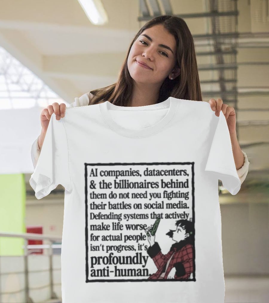 AI Companies Datacenters Billionaires Profoundly Anti Human Fooly Cooly T-Shirt
