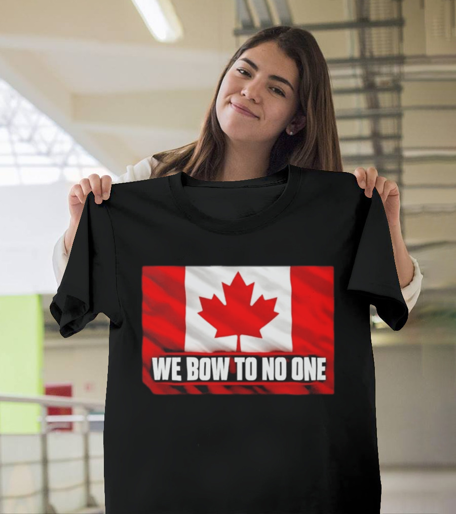 Canada Flag We Bow To No One Maple Leaf Patriot Pride T-Shirt