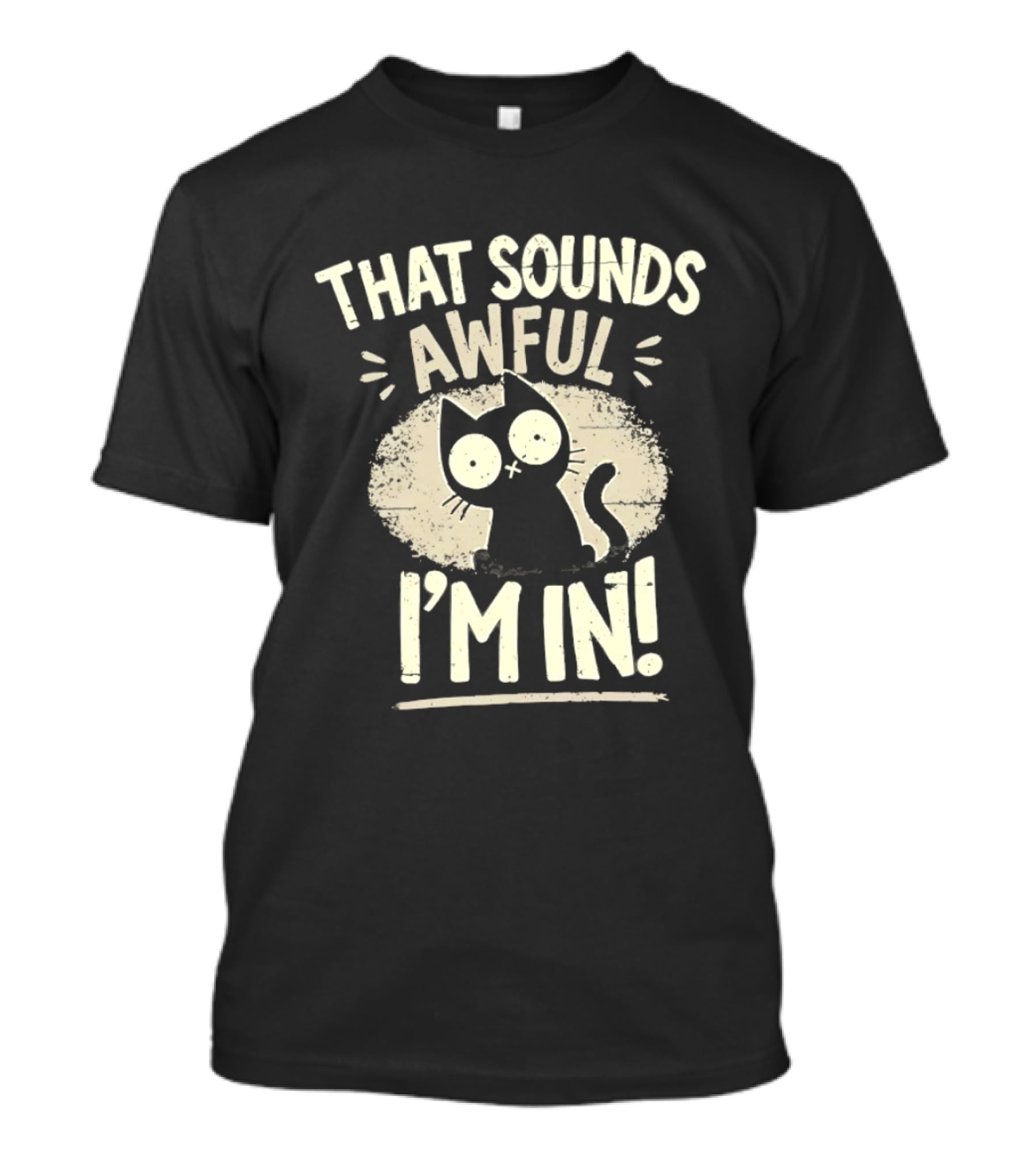 That Sounds Awful I'm In Distressed Cat T-Shirt