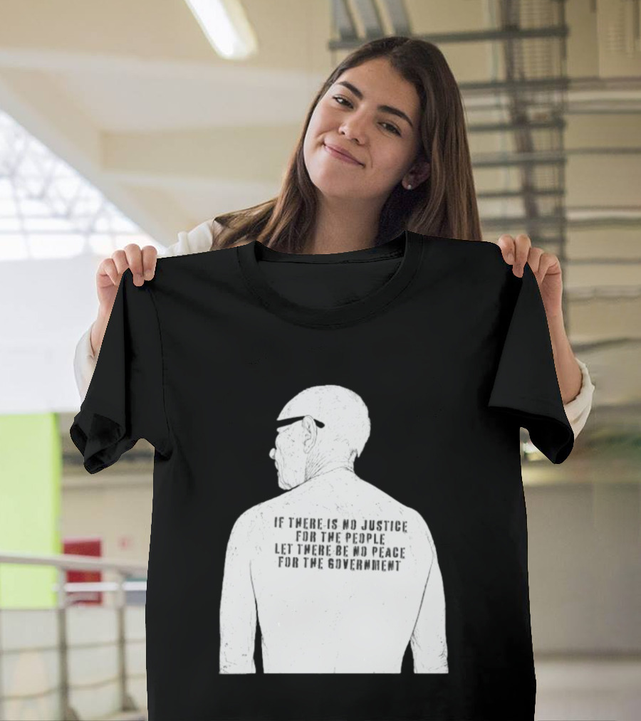 Emiliano Zapata If There Is No Justice For The People Let There Be No Peace For The Government T-Shirt