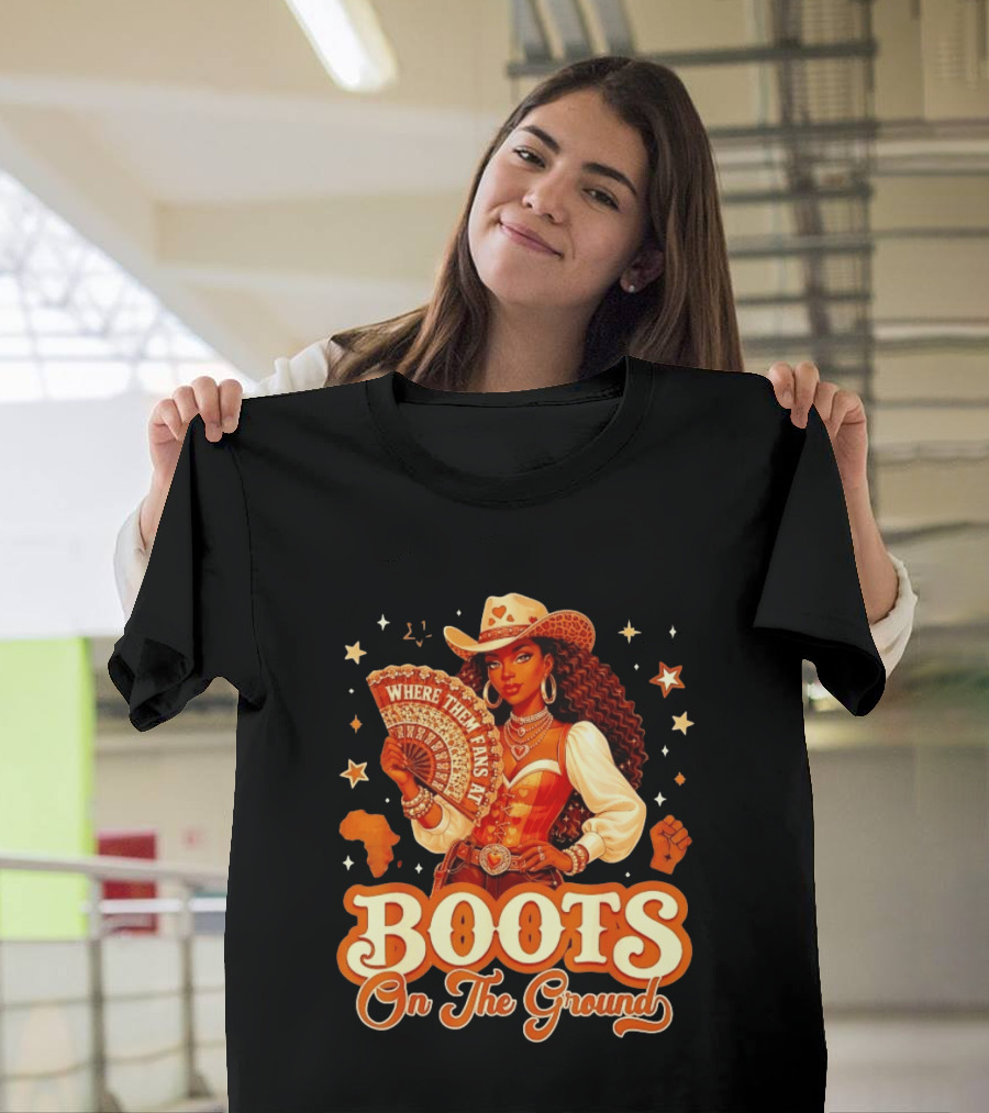 Where Them Fans At Boots On The Ground Cowgirl T-Shirt