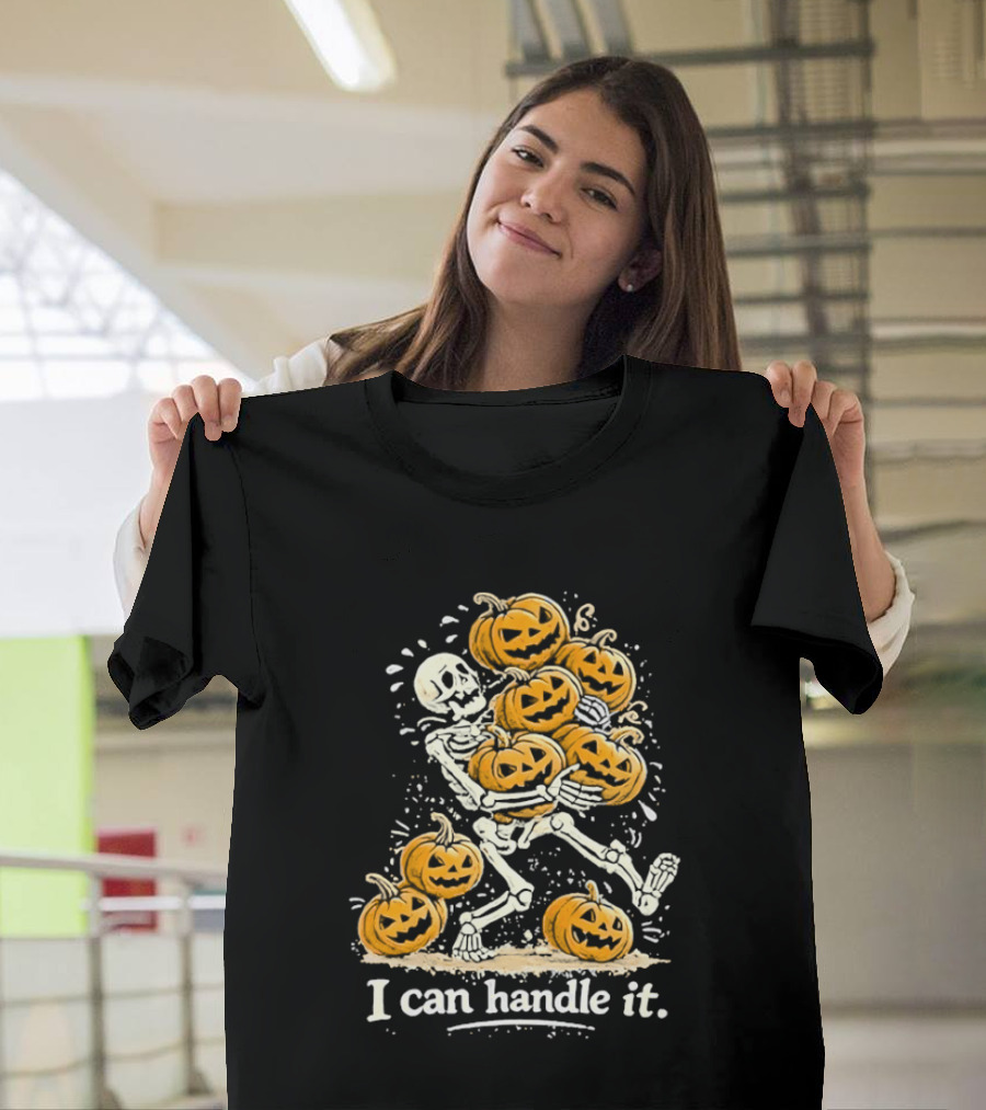 Skeleton Carrying Pumpkins I Can Handle It Halloween Humor T-Shirt
