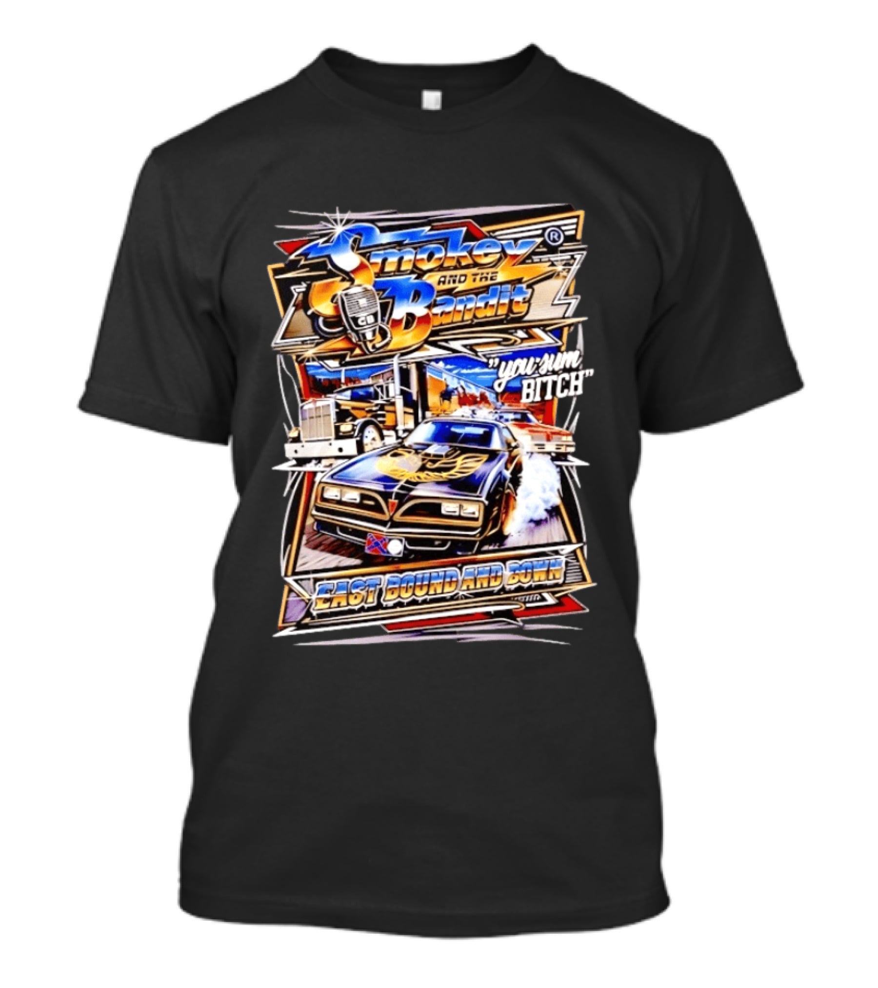 Smokey And The Bandit East Bound And Down You Sum Bitch Retro Car And Truck Scene T-Shirt