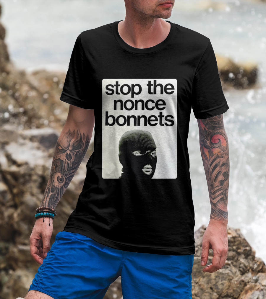 Stop The Nonce Bonnets Balaclava Slang Streetwear T-Shirt