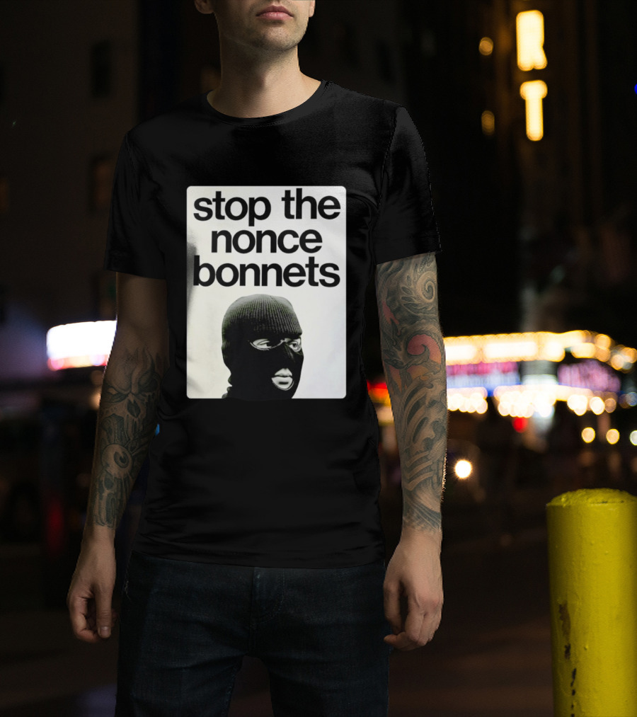 Stop The Nonce Bonnets Balaclava Slang Streetwear T-Shirt