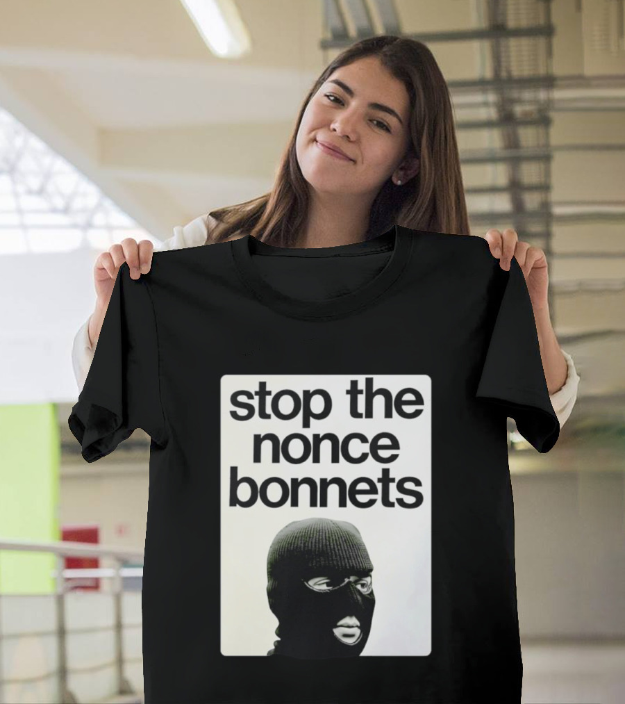 Stop The Nonce Bonnets Balaclava Slang Streetwear T-Shirt