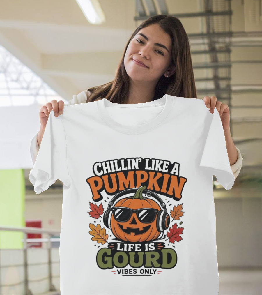 Chillin' Like A Pumpkin Life Is Gourd Vibes Only T-Shirt