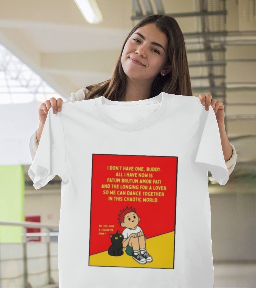 Fatum Brutum Amor Fati Chaotic World Cigarette Punk Dance Longing T-Shirt