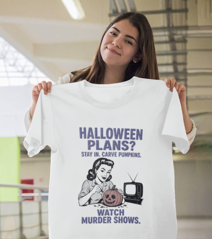 Halloween Plans Stay In Carve Pumpkins Murder Shows 1950s Housewife Retro TV T-Shirt