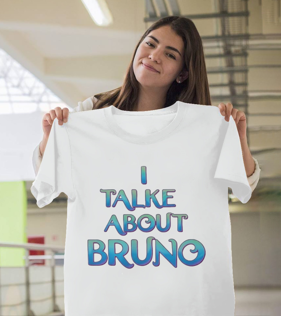 I Talked About Bruno Encanto Disney Movie T-Shirt