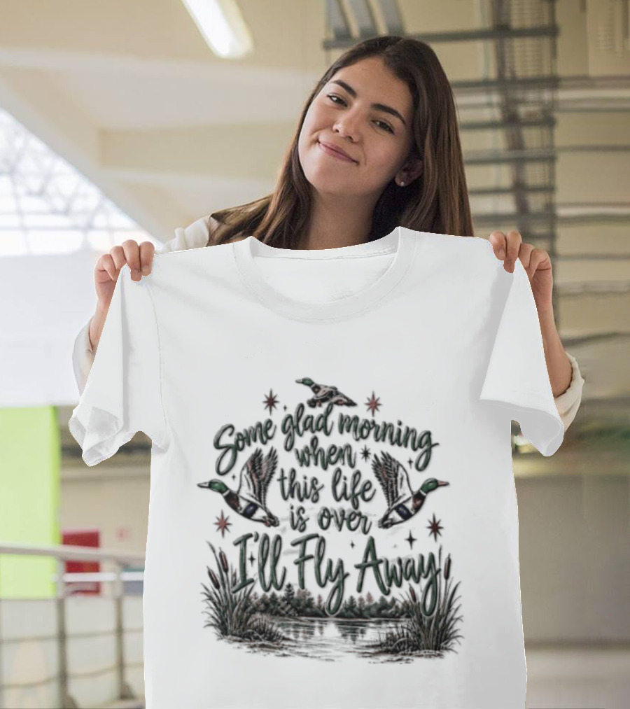 Mallard Duck Some Glad Morning When This Life Is Over I'll Fly Away T-Shirt