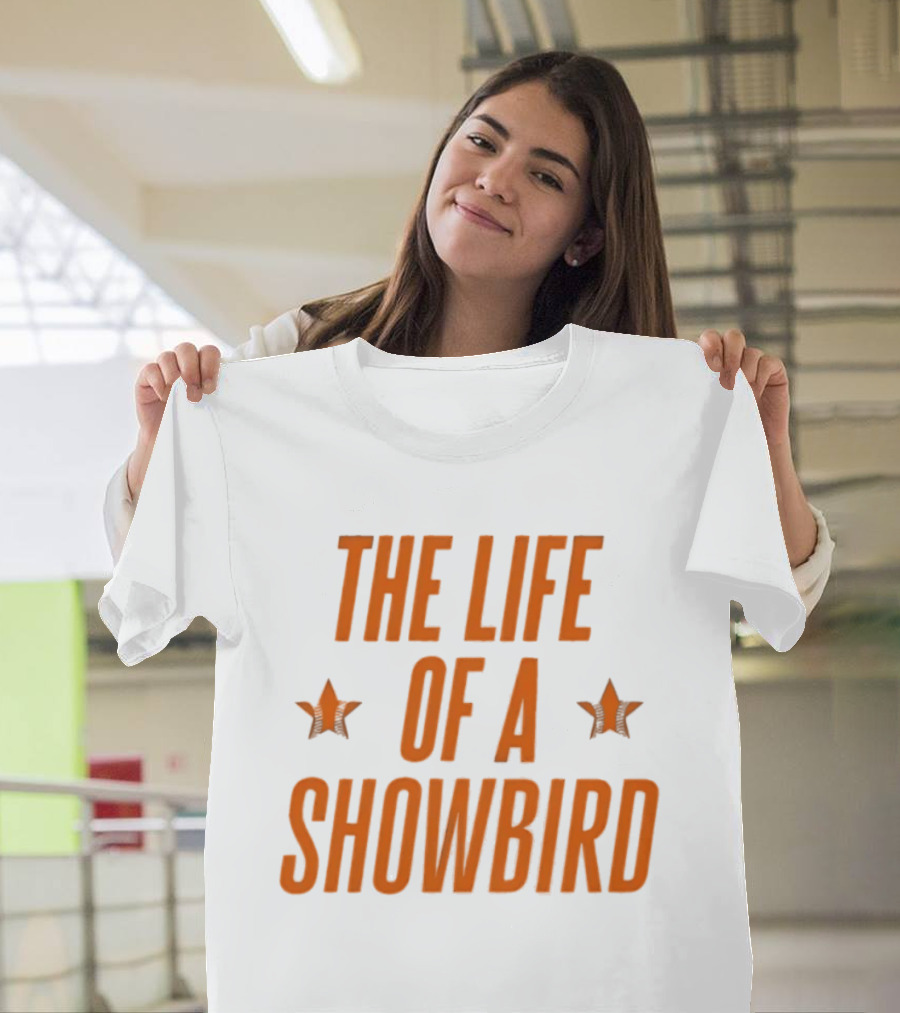 The Life Of A Showbird Stars T-Shirt