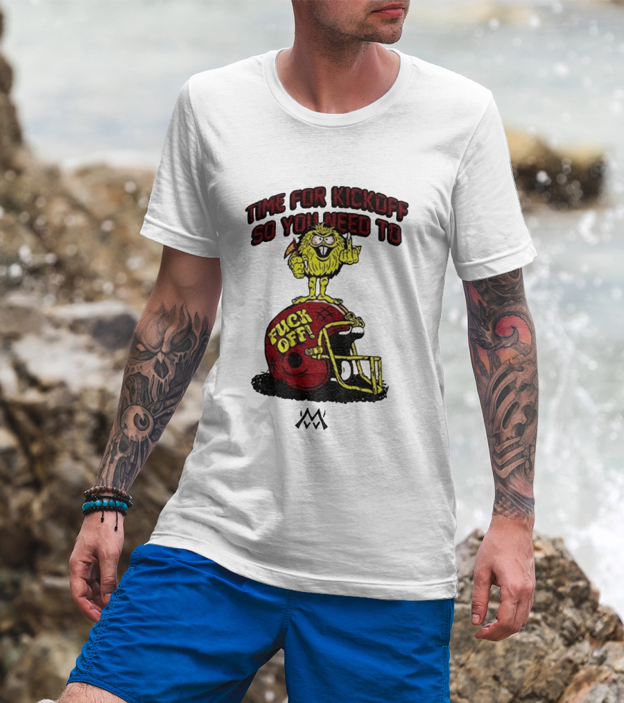 Time For Kickoff You Need To Fuck Off Angry Character On Football Helmet T-Shirt