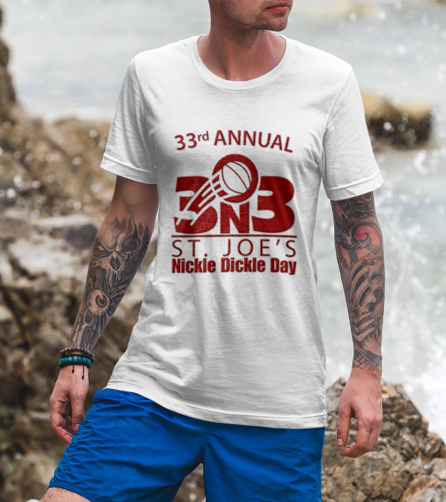 33rd Annual St Joe's Nickle Dickle Day 3on3 Basketball Tournament T-Shirt