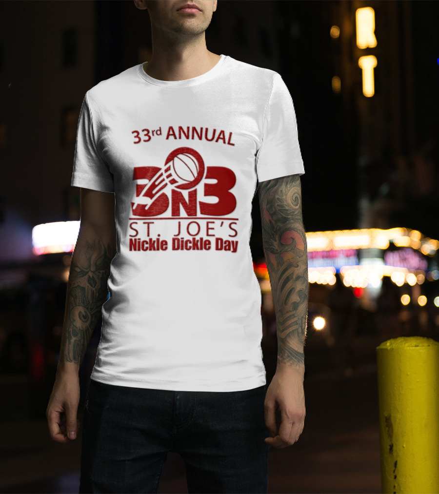 33rd Annual St Joe's Nickle Dickle Day 3on3 Basketball Tournament T-Shirt