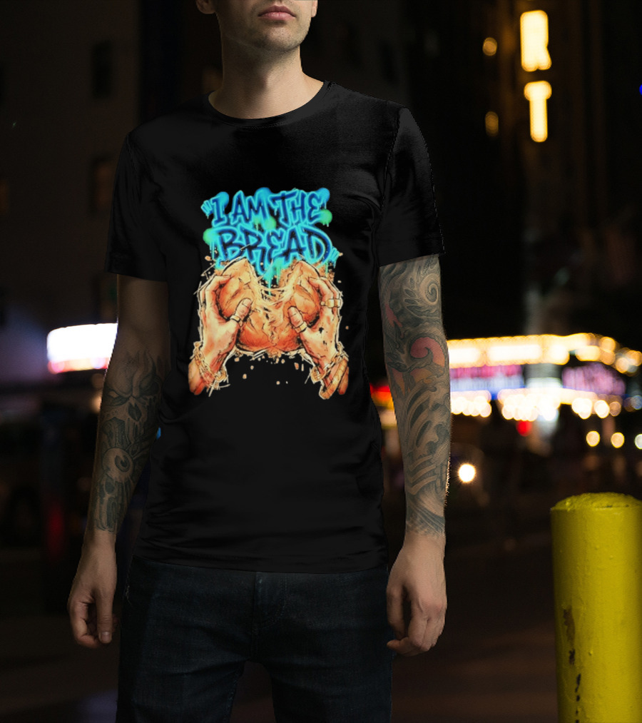 I Am The Bread Graffiti Street Art Style Featuring Hands Breaking Bread T-Shirt
