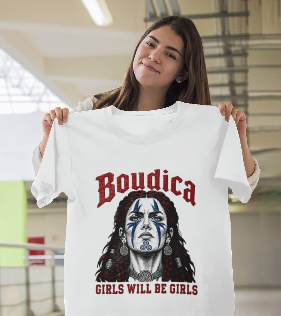 Boudica Girls Will Be Girls Queen Of The Iceni Tribe Celtic Warrior Blue Face Markings T-Shirt