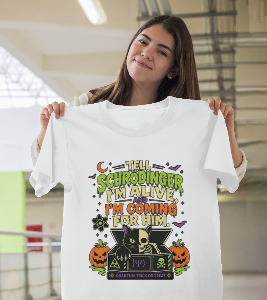 Tell Schrödinger I'm Alive And I'm Coming For Him Quantum Trick Or Treat Halloween Cat In Box With Pumpkins T-Shirt