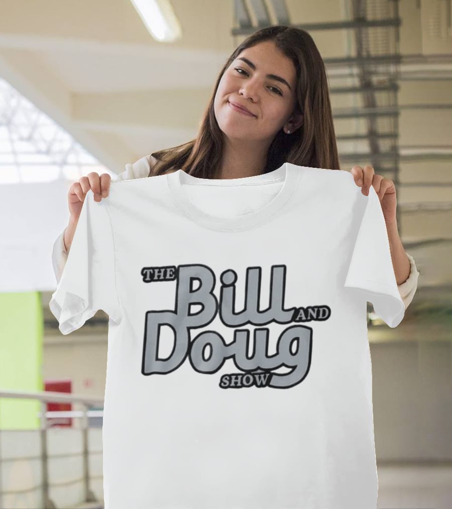 The Bill And Doug Show T-Shirt