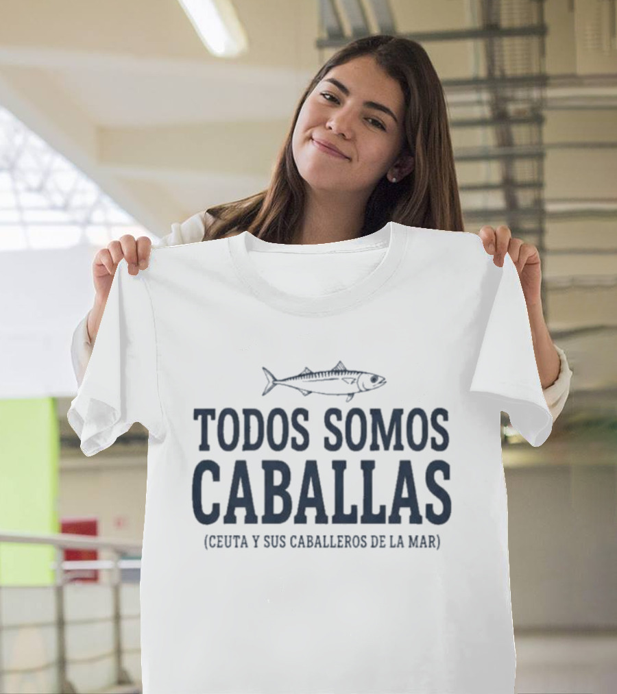 Todos Somos Caballas Ceuta Y Sus Caballeros De La Mar Pescado Oceanico T-Shirt
