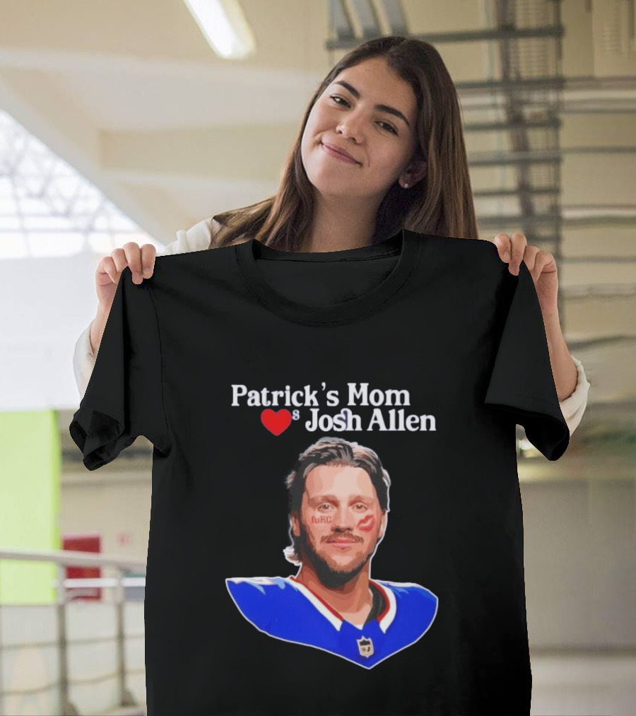 Patrick's Mom Loves Josh Allen FuKC Sports Rivalry T-Shirt