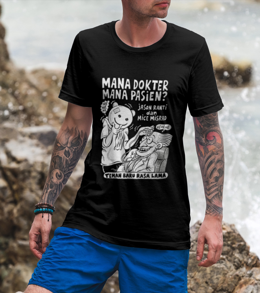 Mana Dokter Mana Pasien Jason Ranti Mice Misrad Teman Baru Rasa Lama T-Shirt