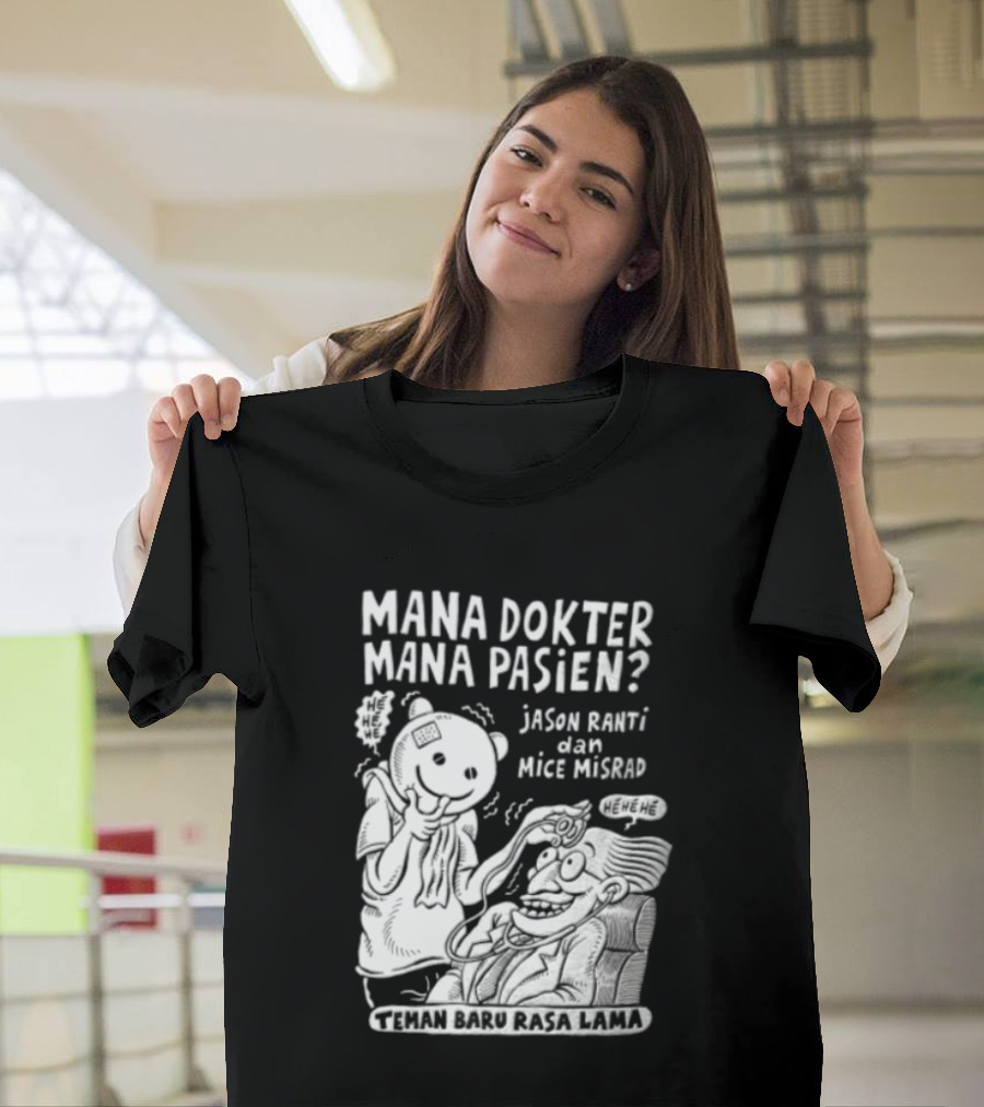 Mana Dokter Mana Pasien Jason Ranti Mice Misrad Teman Baru Rasa Lama T-Shirt