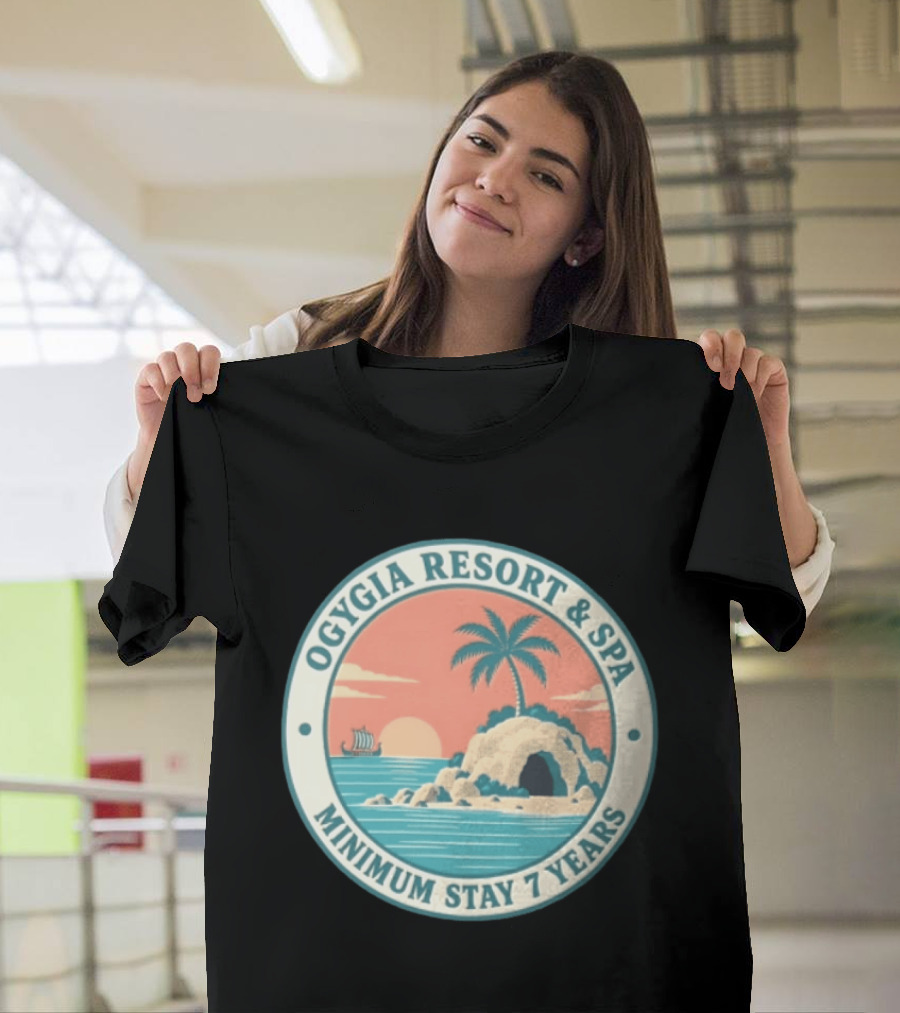 Ogygia Resort And Spa Minimum Stay 7 Years Calypso Odyssey Homer Greek Mythology T-Shirt